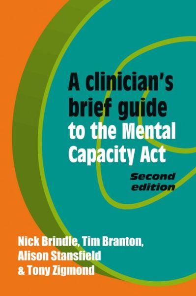 Cover for Nick Brindle · A Clinician's Brief Guide to the Mental Capacity Act (Paperback Book) [2 Revised edition] (2015)