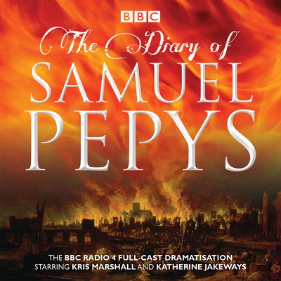 Cover for Samuel Pepys · The Diary of Samuel Pepys: The BBC Radio 4 full-cast dramatisation (Hörbuch (CD)) [Unabridged edition] (2014)