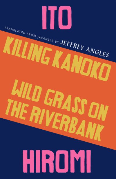 Cover for Hiromi Ito · Killing Kanoko / Wild Grass on the Riverbank (Paperback Book) (2020)