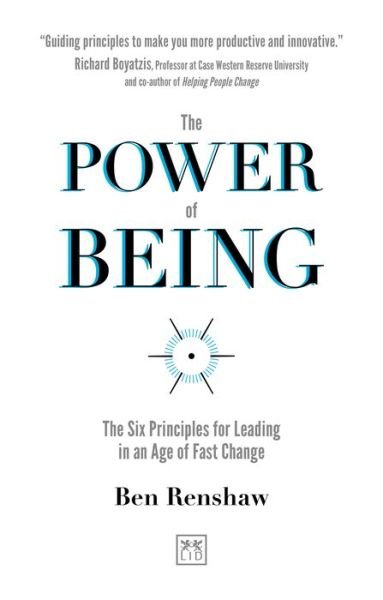 Being: The Six Principles for Leading in an Age of Fast Change - Ben Renshaw - Books - LID Publishing - 9781912555420 - June 18, 2020