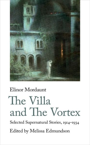 Cover for Elinor Mordaunt · The Villa and The Vortex: Selected Supernatural Stories, 1916-1924 - Handheld Classics (Taschenbuch) (2021)