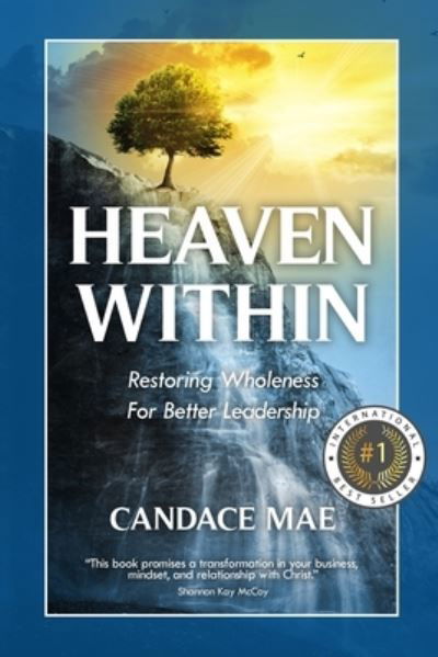 Cover for Candace Mae · Heaven Within: Restoring Wholeness For Better Leadership (Paperback Book) (2022)