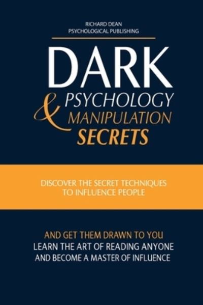 Cover for Richard Dean · Dark Psychology and Manipulation Secrets (Paperback Book) (2021)