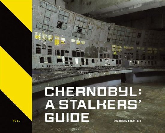 Cover for Darmon Richter · Chernobyl: A Stalkers’ Guide (Inbunden Bok) (2020)