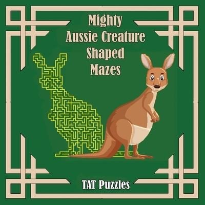 Cover for Tat Puzzles · Mighty Aussie Creature Shaped Mazes (Book) (2022)