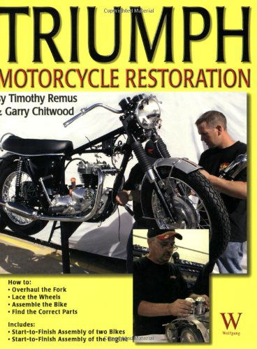 Triumph Motorcycle Restoration - Timothy Remus - Books - Wolfgang Publications - 9781929133420 - December 1, 2007