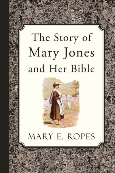 Cover for Mary E Ropes · The Story of Mary Jones and Her Bible (Pocketbok) (2015)