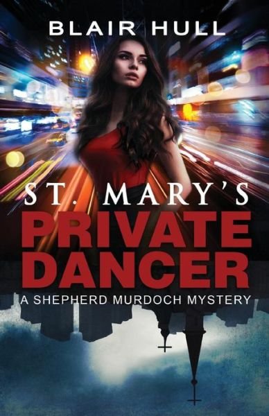 Cover for Blair Hull · St. Mary's Private Dancer: a Shepherd Murdoch Mystery - Shepherd Murdoch Mystery (Pocketbok) (2017)