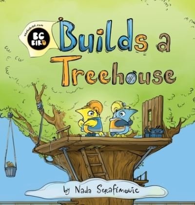 Cover for Nada Serafimovic · BG Bird Builds A Treehouse (Hardcover bog) (2021)