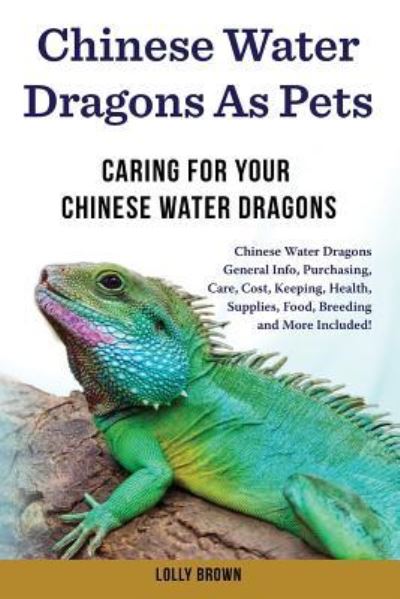 Cover for Lolly Brown · Chinese Water Dragons as Pets (Paperback Book) (2017)