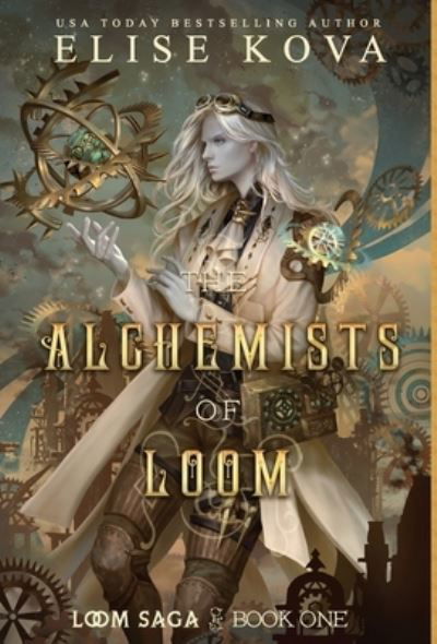 Cover for Elise Kova · The Alchemists of Loom - Loom Saga (Inbunden Bok) [2nd edition] (2022)