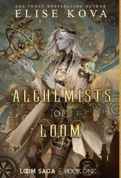 Cover for Elise Kova · The Alchemists of Loom - Loom Saga (Gebundenes Buch) [2nd edition] (2022)