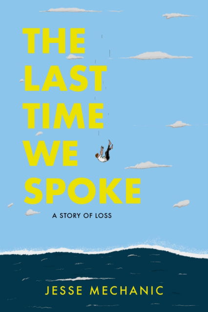 Cover for Jesse Mechanic · The Last Time We Spoke: A Story of Loss (Paperback Book) (2025)