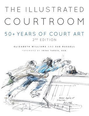 Cover for Elizabeth Williams · The Illustrated Courtroom: 50+ Years of Court Art (Gebundenes Buch) [2nd The Courtroom edition] (2022)