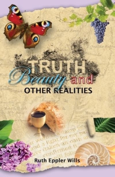 Cover for Ruth Eppler Wills · Truth, Beauty and Other Realities (Book) (2023)