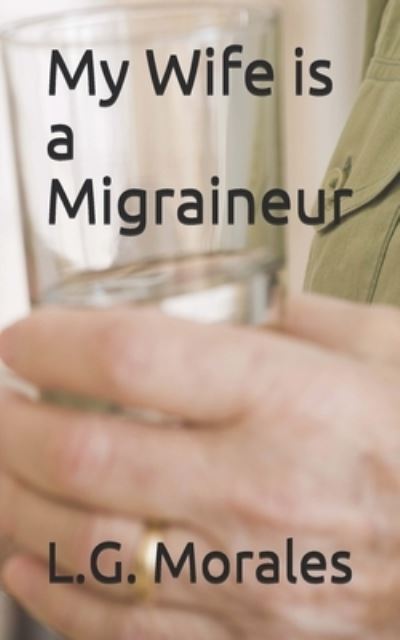 Cover for Luis G Morales · My Wife is a Migraineur (Paperback Book) (2019)