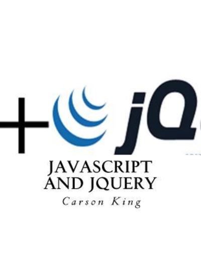 Cover for Carson King · JavaScript and Jquery (Paperback Book) (2017)