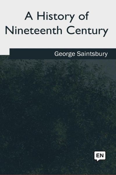 Cover for George Saintsbury · A History of Nineteenth Century (Paperback Book) (2018)