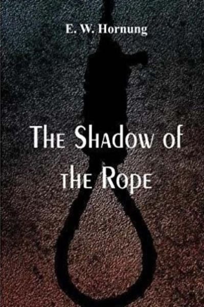 Cover for E W Hornung · The Shadow of the Rope (Taschenbuch) (2018)