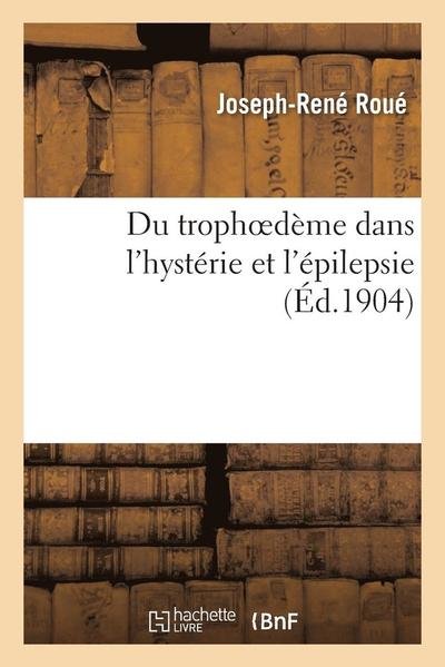 Cover for Roue-j-r · Du Trophoedeme Dans L'hysterie et L'epilepsie (Pocketbok) (2016)