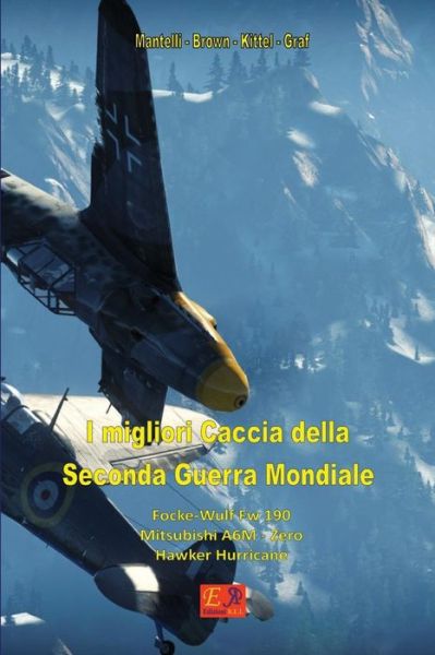 I migliori Caccia della Seconda Guerra Mondiale - Parte 2 - Mantelli - Brown - Kittel - Graf - Books - Edizioni R.E.I. - 9782372972420 - February 22, 2016