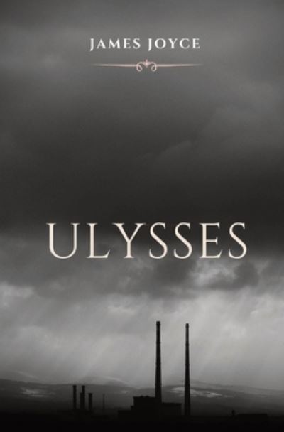 Cover for James Joyce · Ulysses: A book chronicling the passage through Dublin by a man, during an ordinary day, June 16, 1904. The title alludes to the hero of Homer's Odyssey (Latinised into Ulysses), and there are many parallels, both implicit and explicit, between the two wo (Paperback Book) (2020)