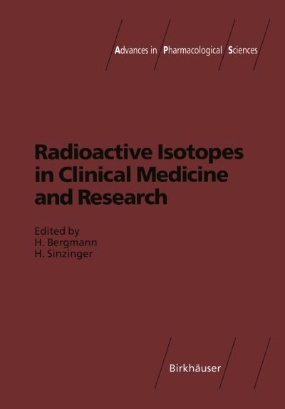 H Bergmann · Radioactive Isotopes in Clinical Medicine and Research - Advances in Pharmacological Sciences (Taschenbuch) [Softcover reprint of the original 1st ed. 1995 edition] (2012)