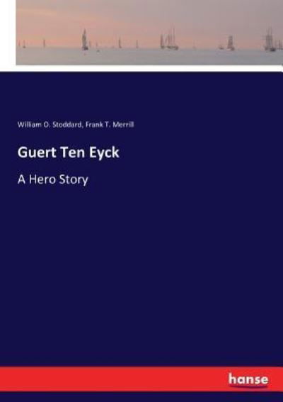 Guert Ten Eyck - William O Stoddard - Książki - Hansebooks - 9783337194420 - 21 czerwca 2017