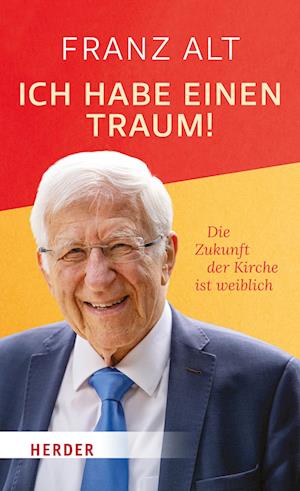 Ich habe einen Traum! - Franz Alt - Książki - Verlag Herder - 9783451395420 - 11 września 2023