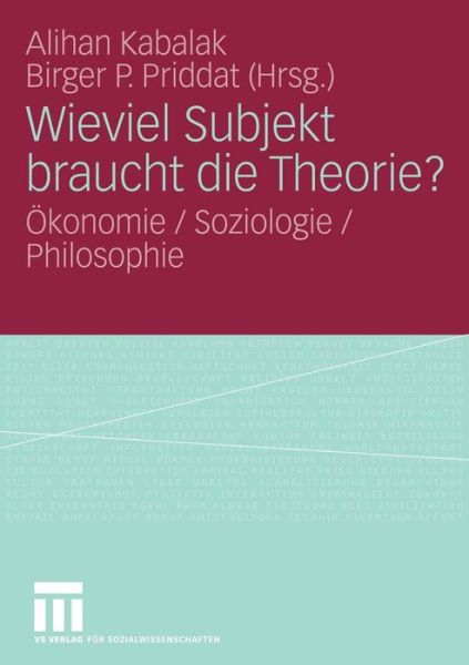 Cover for Alihan Kabalak · Wieviel Subjekt Braucht Die Theorie?: Okonomie / Soziologie / Philosophie (Paperback Book) (2007)