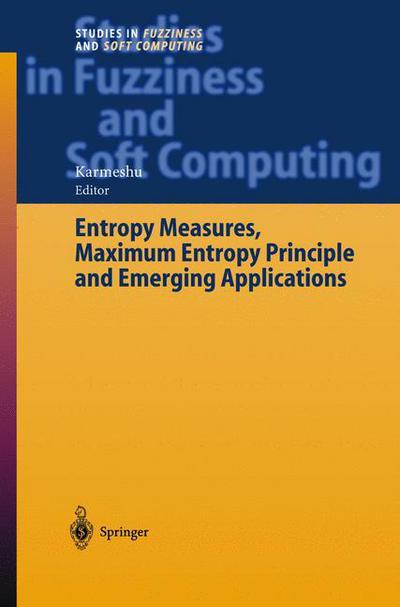 Cover for Karmeshu · Entropy Measures, Maximum Entropy Principle and Emerging Applications - Studies in Fuzziness and Soft Computing (Hardcover Book) [2003 edition] (2003)