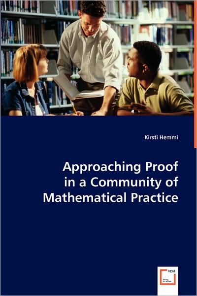 Cover for Kirsti Hemmi · Approaching Proof in a Community of Mathematical Practice (Paperback Book) (2008)