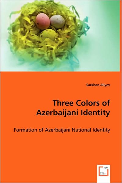 Cover for Sarkhan Aliyev · Three Colors of Azerbaijani Identity: Formation of Azerbaijani National Identity (Paperback Book) (2008)