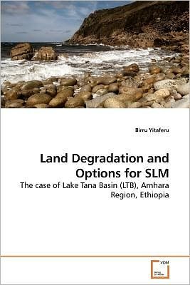 Cover for Birru Yitaferu · Land Degradation and Options for Slm: the Case of Lake Tana Basin (Ltb), Amhara Region, Ethiopia (Paperback Book) (2009)