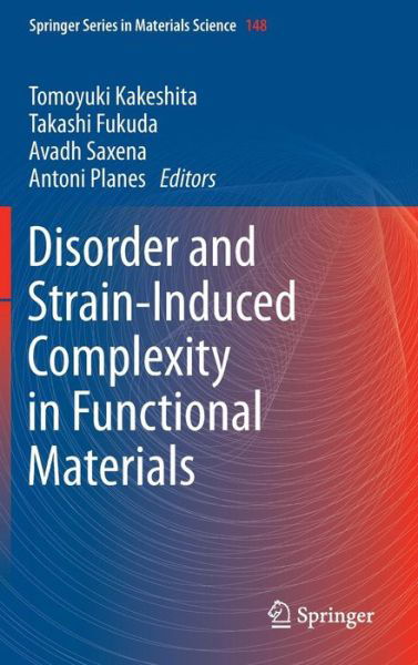 Cover for Tomoyuki Kakeshita · Disorder and Strain-Induced Complexity in Functional Materials - Springer Series in Materials Science (Hardcover Book) [2012 edition] (2011)