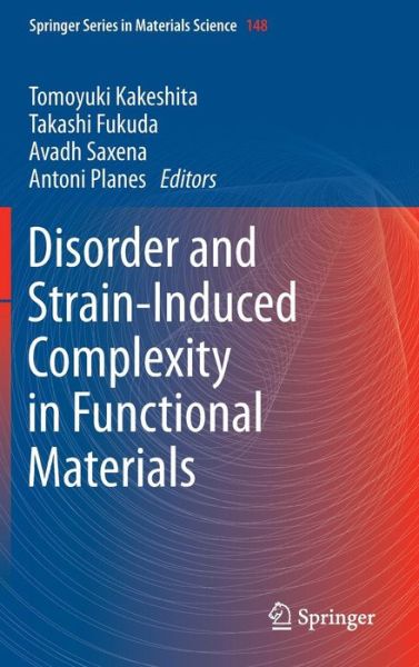 Disorder and Strain-Induced Complexity in Functional Materials - Springer Series in Materials Science - Tomoyuki Kakeshita - Books - Springer-Verlag Berlin and Heidelberg Gm - 9783642209420 - September 25, 2011