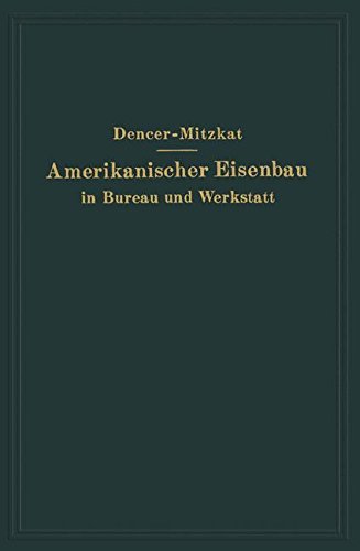 Cover for F W Dencer · Amerikanischer Eisenbau in Bureau Und Werkstatt (Taschenbuch) [Softcover Reprint of the Original 1st 1928 edition] (1928)