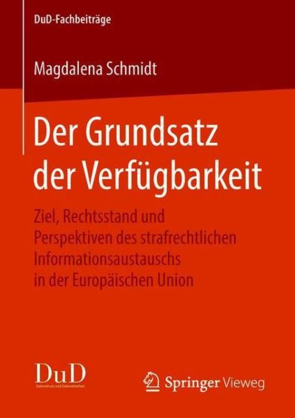 Der Grundsatz der Verfügbarkeit - Schmidt - Bøger -  - 9783658222420 - 18. maj 2018