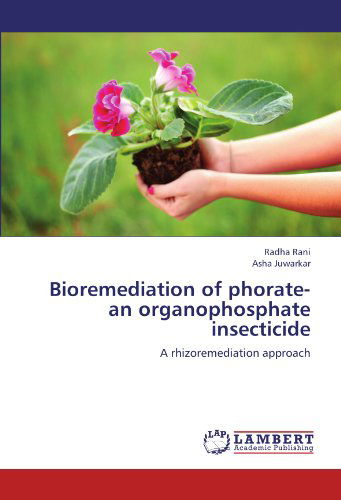 Cover for Asha Juwarkar · Bioremediation of Phorate-an Organophosphate Insecticide: a Rhizoremediation Approach (Paperback Book) (2012)