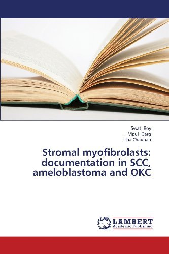 Cover for Isha Chauhan · Stromal Myofibrolasts: Documentation in Scc, Ameloblastoma and Okc (Pocketbok) (2013)