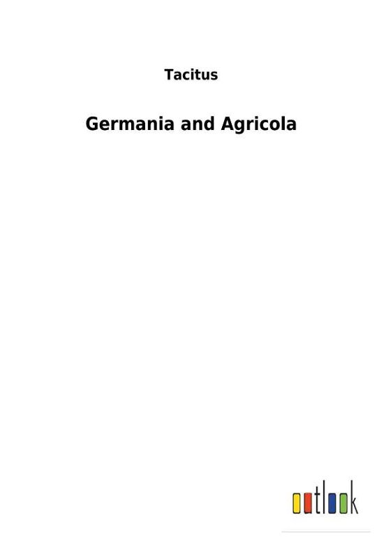 Germania and Agricola - Tacitus - Books -  - 9783732625420 - January 28, 2018