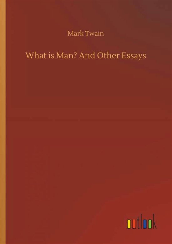 What is Man? And Other Essays - Twain - Livros -  - 9783732638420 - 5 de abril de 2018