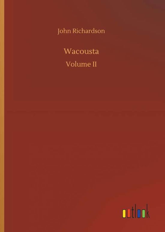 Wacousta - Richardson - Books -  - 9783732667420 - May 15, 2018