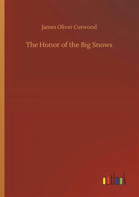 Cover for Curwood · The Honor of the Big Snows (Buch) (2018)