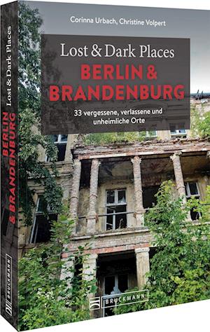 Cover for Corinna Urbach · Lost &amp; Dark Places Berlin und Brandenburg (Book) (2022)