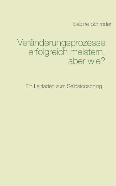 Cover for Sabine Schroder · Veranderungsprozesse Erfolgreich Meistern, Aber Wie? (Paperback Book) (2015)