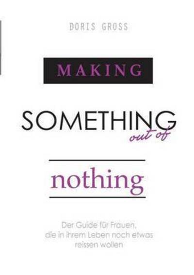 Cover for Gross · Making Something out of Nothing (Bok) (2016)