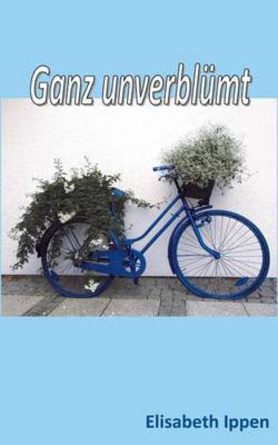 Cover for Ippen · Ganz unverblümt (Buch) (2016)