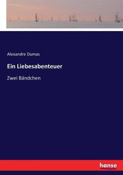 Ein Liebesabenteuer - Dumas - Books -  - 9783743698420 - February 11, 2017