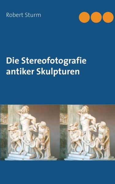 Cover for Sturm · Die Stereofotografie antiker Skul (Book) (2019)